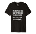 Introverted But Willing To Discuss T-Shirt - Graphic Print for Adults - T-Shirt, Sweatshirt, Hoodie