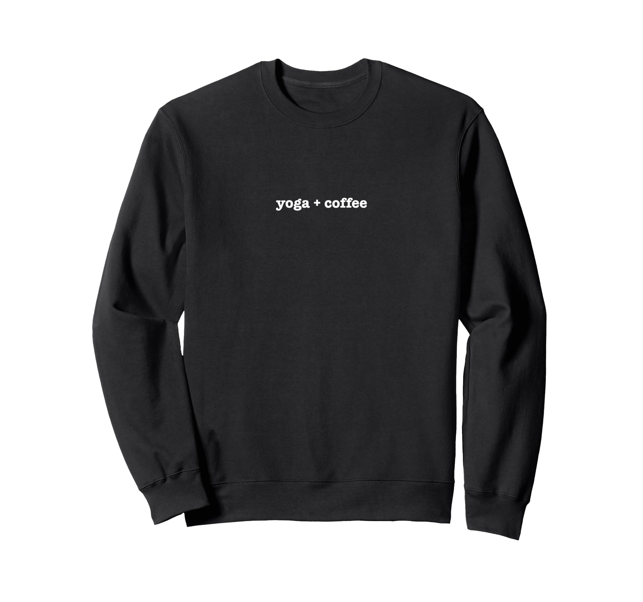 Yoga And Coffee Typewriter Font Sweatshirt - Fun Novelty Design for Adults - T-Shirt, Sweatshirt, Hoodie