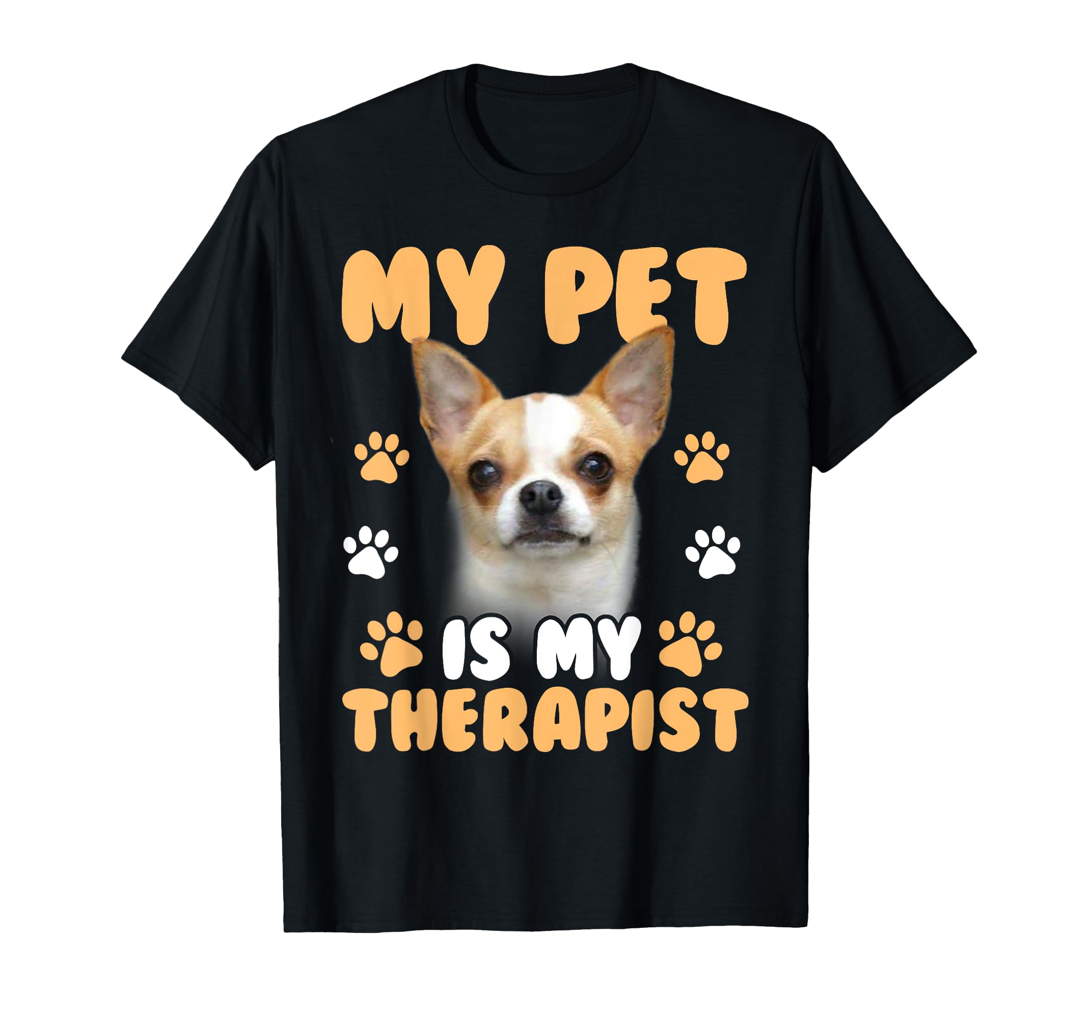 My Pet Is My Therapist Chihuahua Lover T-Shirt - Unique Graphic Unisex - T-Shirt, Sweatshirt, Hoodie