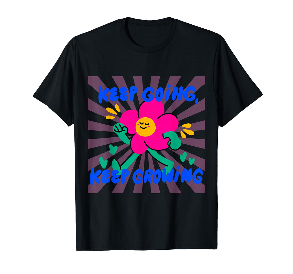 Inspiration Keep Going Keep T-Shirt - Fun Novelty Design for Adults - T-Shirt, Sweatshirt, Hoodie