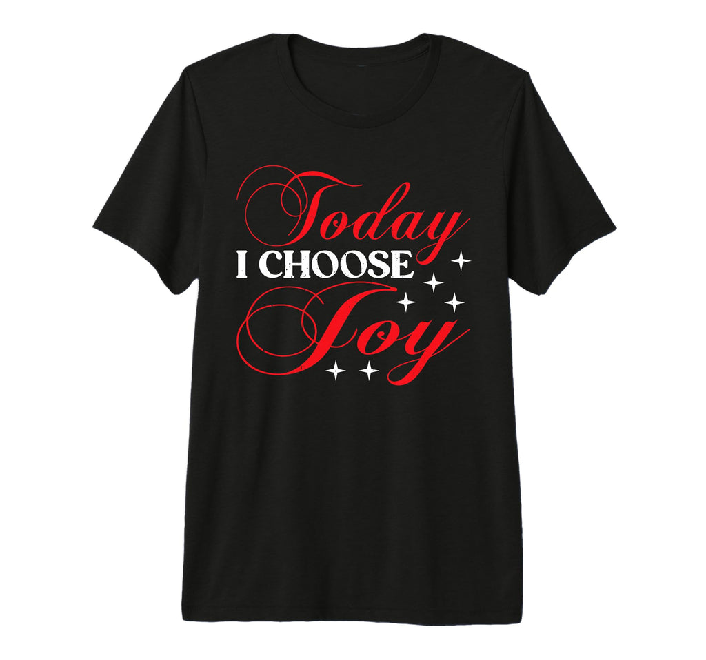 Today I Choose Joy Tri Blend T-Shirt - Streetwear Style Men Women - T-Shirt, Sweatshirt, Hoodie