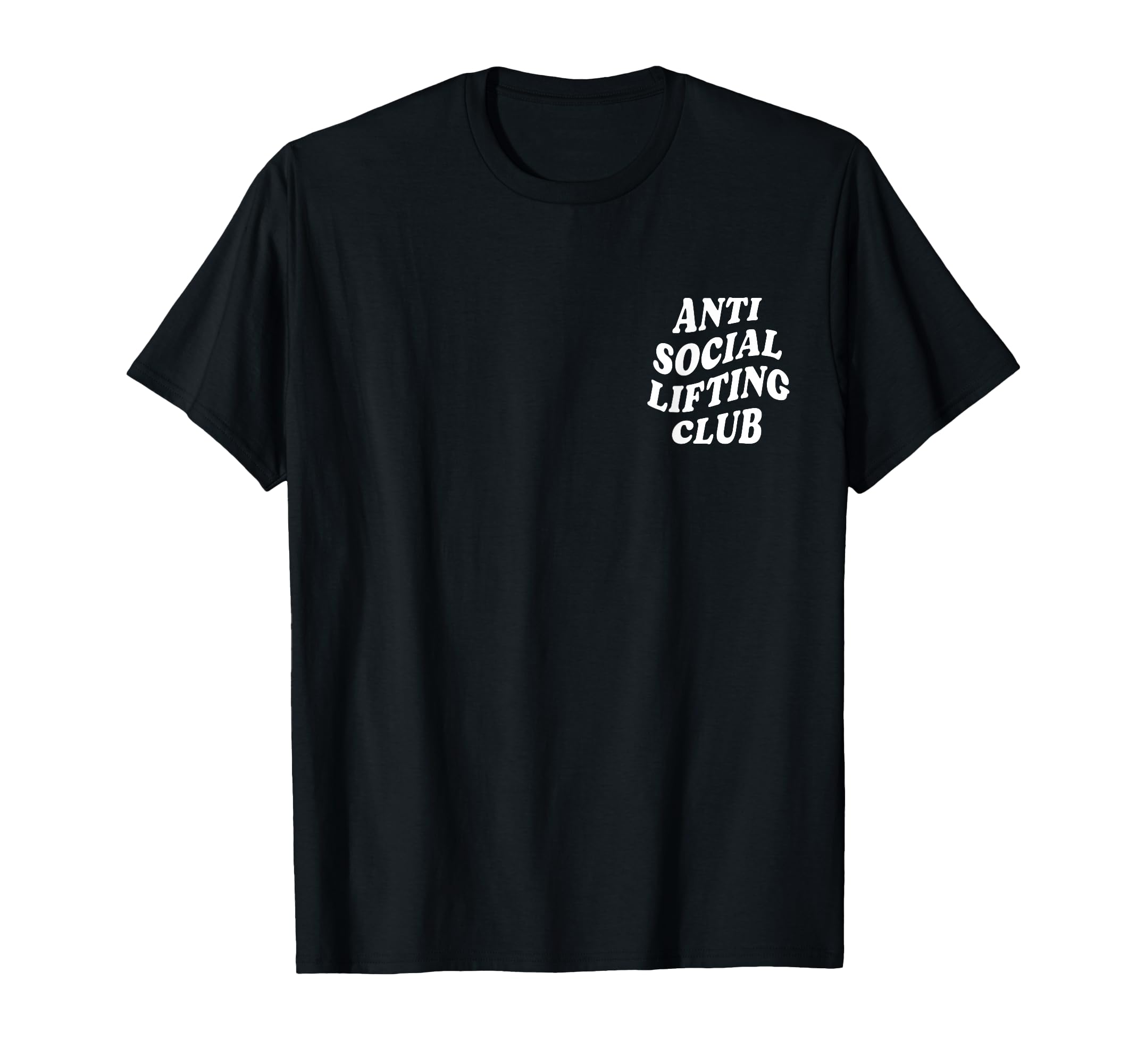 Anti Social Lifting Club Front Back Funny T-Shirt - Trendy Graphic Unisex - T-Shirt, Sweatshirt, Hoodie