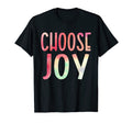 Choose Joy Happy Choose Joy T-Shirt - Casual Everyday Wear for Adults - T-Shirt, Sweatshirt, Hoodie