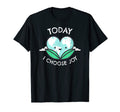 Today I Choose Joy Inspirational T-Shirt - Aesthetic Graphic for Adults - T-Shirt, Sweatshirt, Hoodie