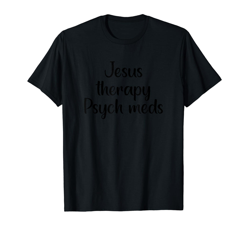 Jesus Therapy Psych Meds Christian T-Shirt - Unique Graphic for Adults - T-Shirt, Sweatshirt, Hoodie