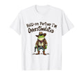 Hold Partner Im Overstimulated Funny T-Shirt - Custom Art Print Unisex - T-Shirt, Sweatshirt, Hoodie