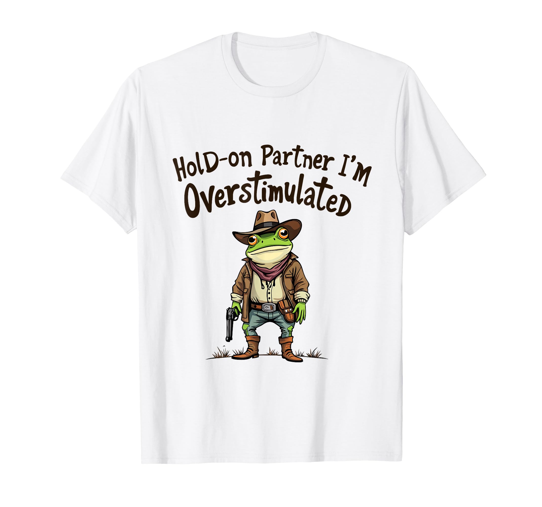 Hold Partner Im Overstimulated Funny T-Shirt - Custom Art Print Unisex - T-Shirt, Sweatshirt, Hoodie