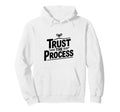 Trust Process Motivational Hoodie - Aesthetic Graphic for Adults - T-Shirt, Sweatshirt, Hoodie