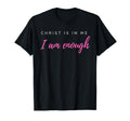 Christ Is Me I Am Enough Christian T-Shirt - Aesthetic Graphic Men Women - T-Shirt, Sweatshirt, Hoodie