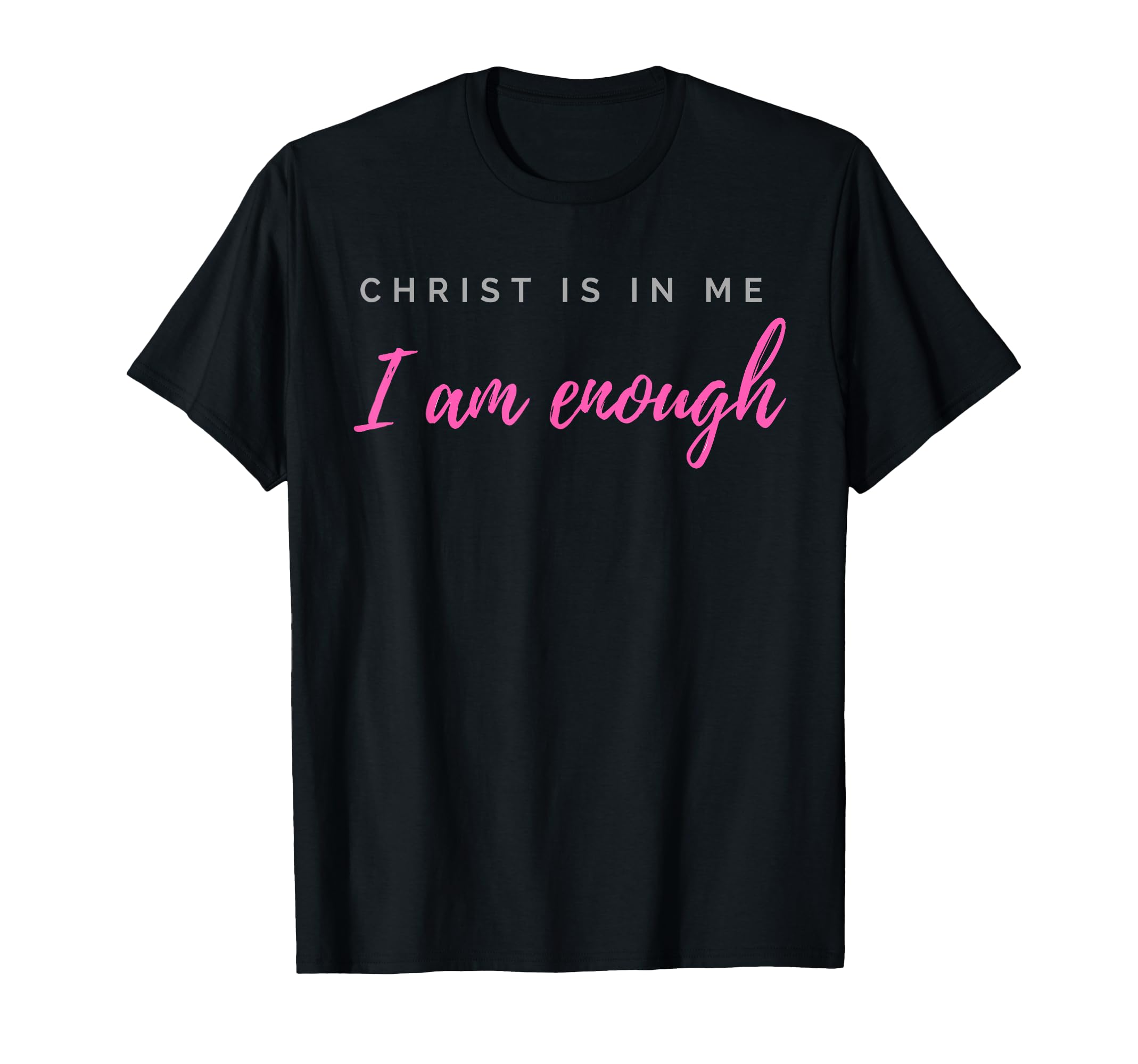 Christ Is Me I Am Enough Christian T-Shirt - Aesthetic Graphic Men Women - T-Shirt, Sweatshirt, Hoodie