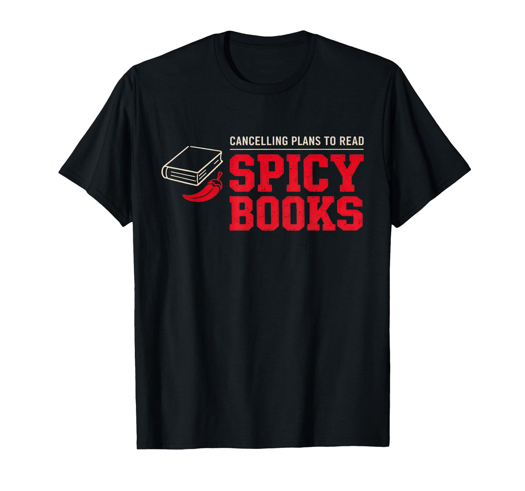 Cancelling Plans To Read Spicy Books T-Shirt - Aesthetic Graphic Unisex - T-Shirt, Sweatshirt, Hoodie