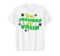 Your Feelings Are Valid Depression T-Shirt - Streetwear Style for Adults - T-Shirt, Sweatshirt, Hoodie