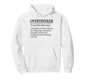 Funny Overthinker Definition Dictionary Hoodie - Custom Art Print Men Women - T-Shirt, Sweatshirt, Hoodie