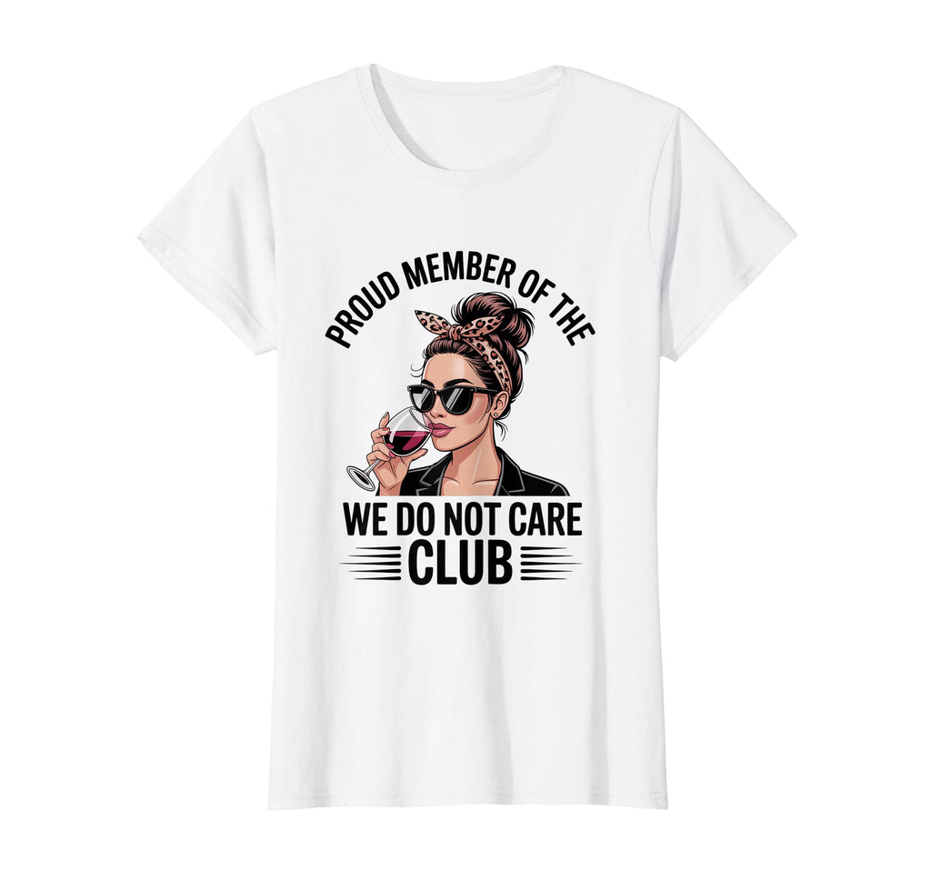 Funny Wine Lover Sarcastic Self Care Club T-Shirt - Graphic Print Unisex - T-Shirt, Sweatshirt, Hoodie