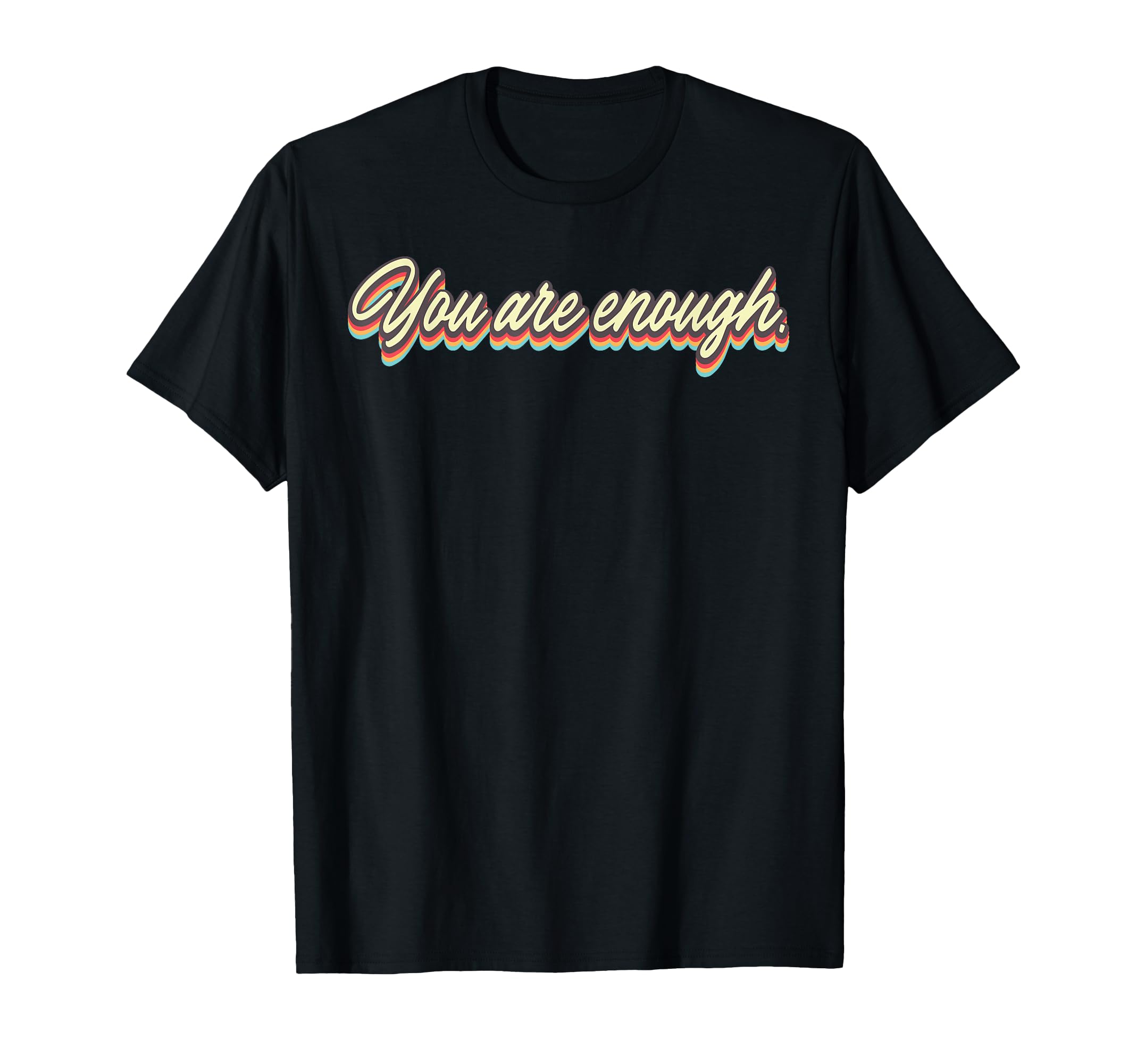 You Are Enough Inspirational T-Shirt - Streetwear Style Men Women - T-Shirt, Sweatshirt, Hoodie