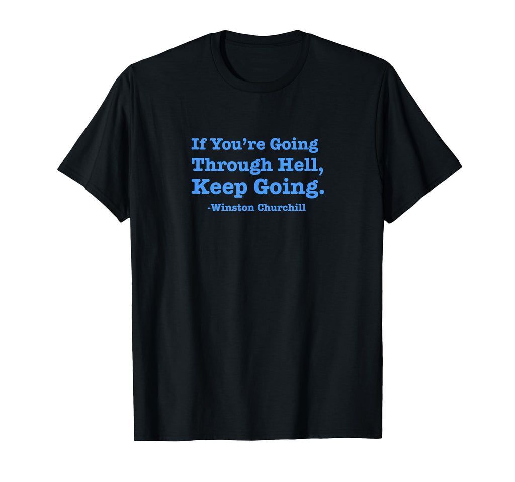 If Youre Going Through Hell Keep T-Shirt - Casual Everyday Wear Men Women - T-Shirt, Sweatshirt, Hoodie