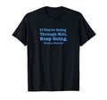 If Youre Going Through Hell Keep T-Shirt - Casual Everyday Wear Men Women - T-Shirt, Sweatshirt, Hoodie