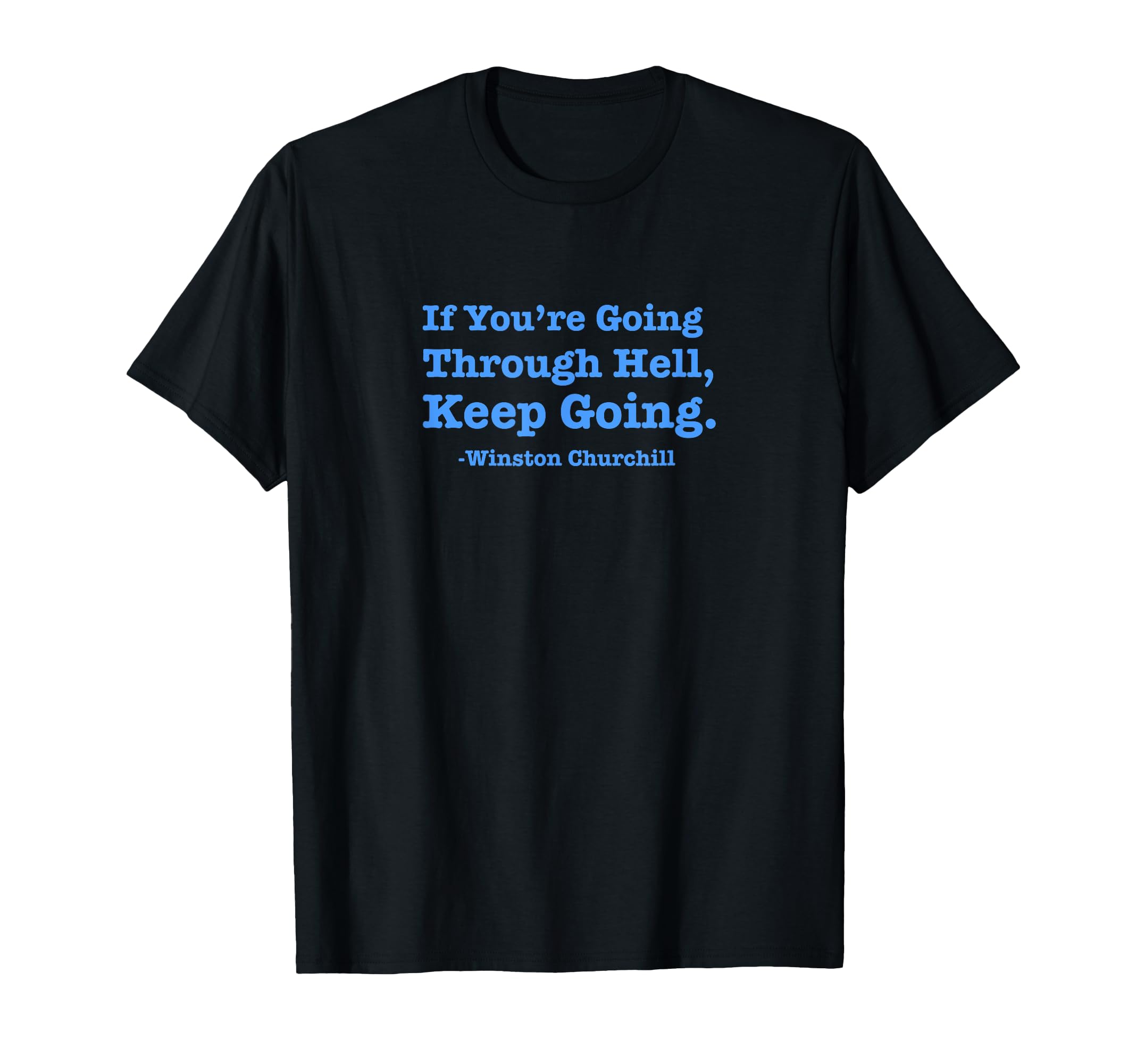 If Youre Going Through Hell Keep T-Shirt - Casual Everyday Wear Men Women - T-Shirt, Sweatshirt, Hoodie
