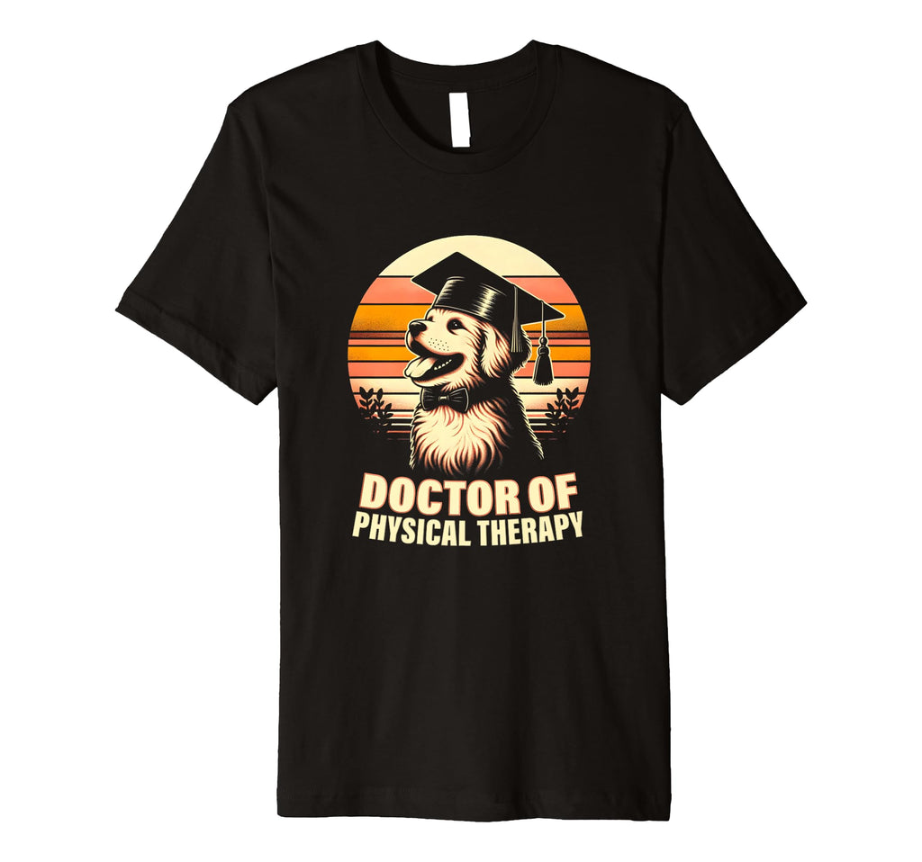 Doctor Physical Therapy Graduate Dpt T-Shirt - Novelty Apparel for Adults - T-Shirt, Sweatshirt, Hoodie