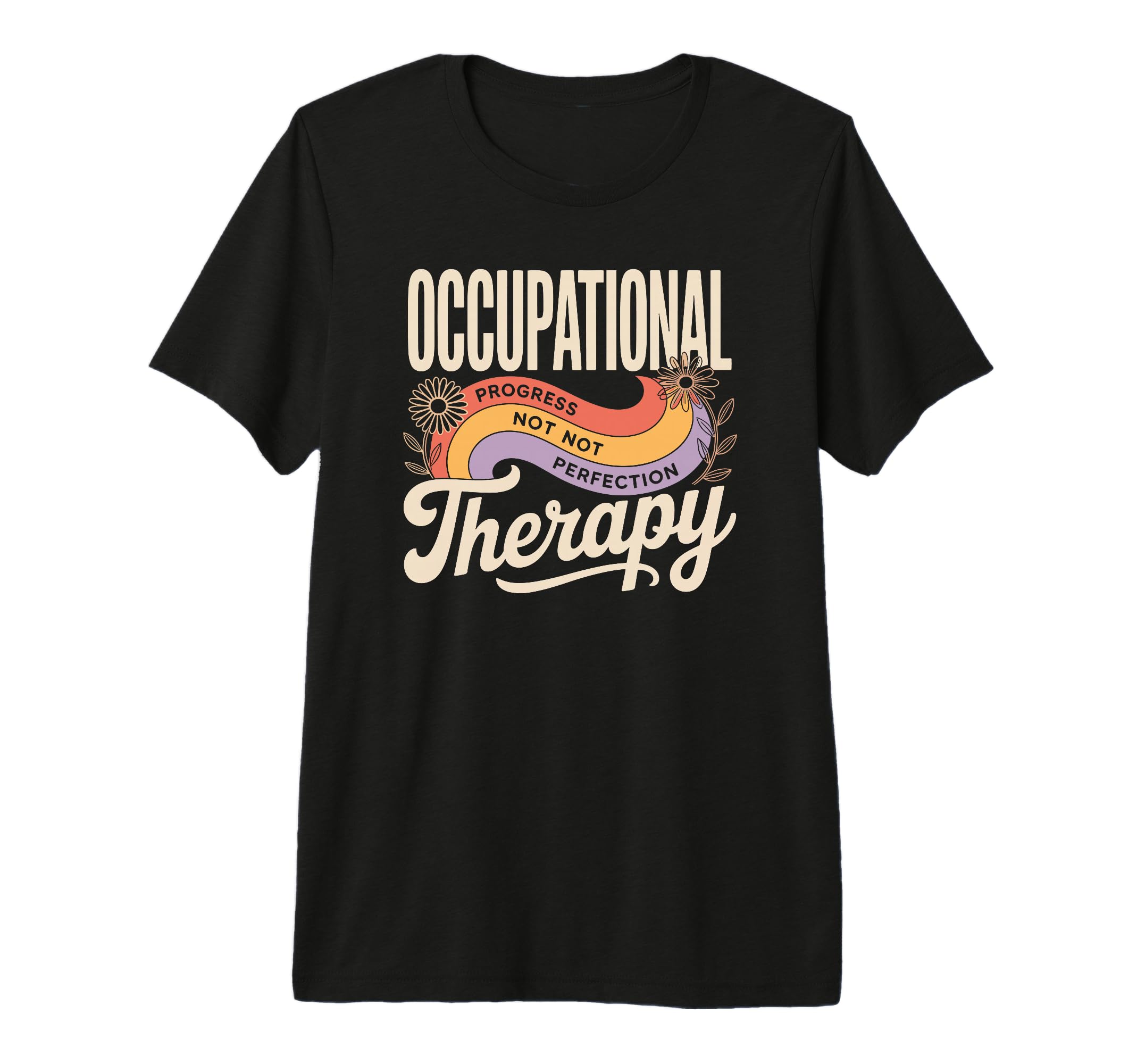Occupational Therapy Progress Over Tri T-Shirt - Unique Graphic for Adults - T-Shirt, Sweatshirt, Hoodie