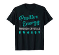 Positive Energy Through Crystals T-Shirt - Custom Art Print Men Women - T-Shirt, Sweatshirt, Hoodie