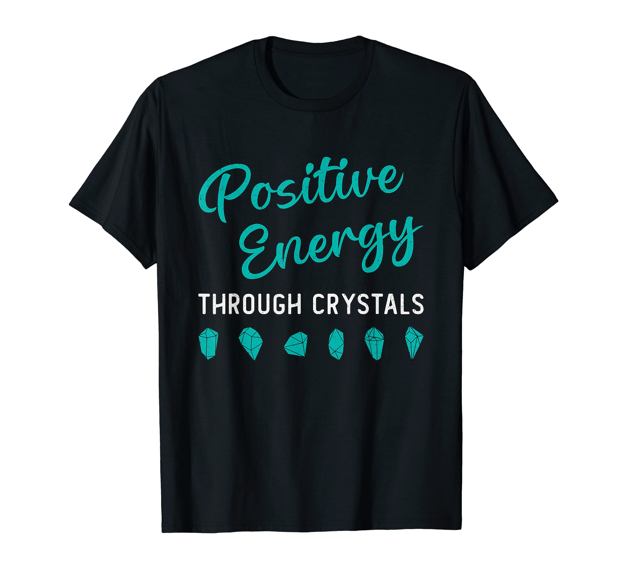 Positive Energy Through Crystals T-Shirt - Custom Art Print Men Women - T-Shirt, Sweatshirt, Hoodie