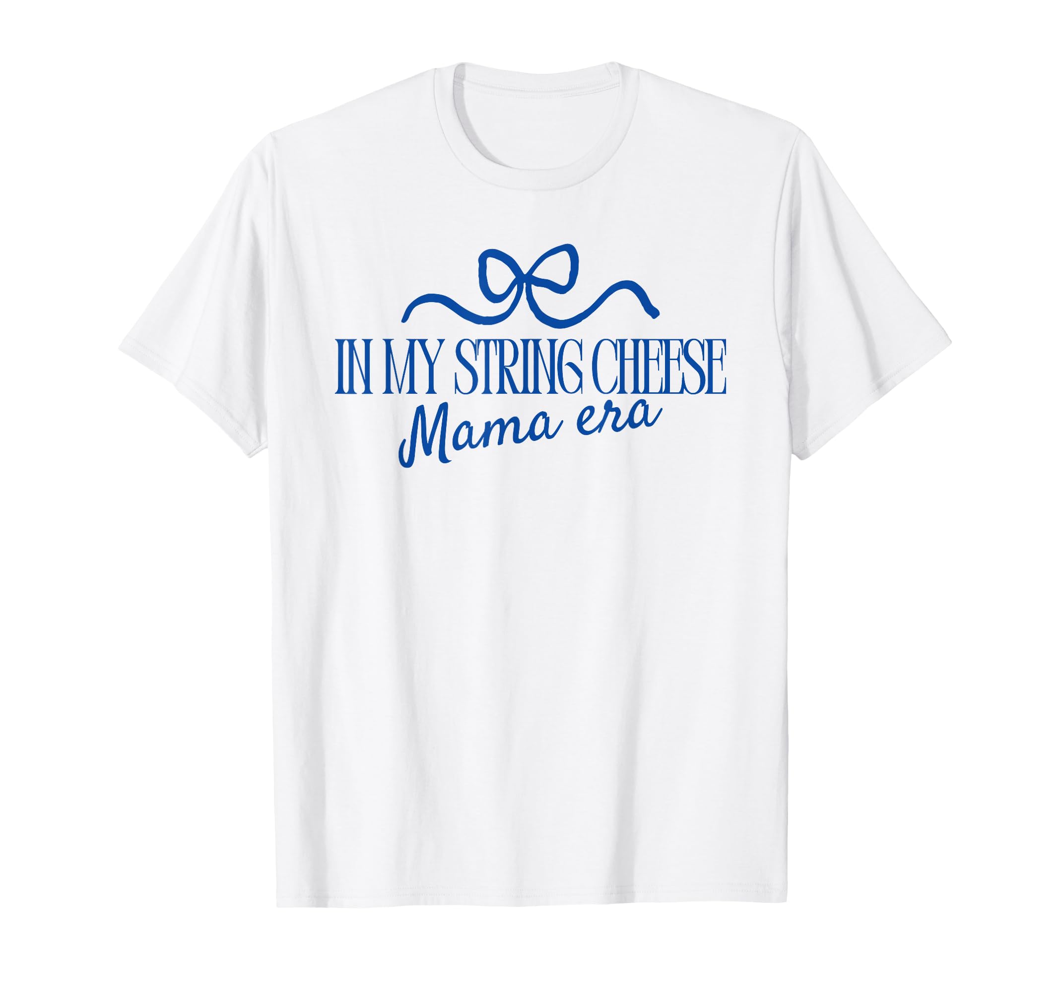 My String Cheese Mom Era T-Shirt - Minimalist Print for Adults - T-Shirt, Sweatshirt, Hoodie