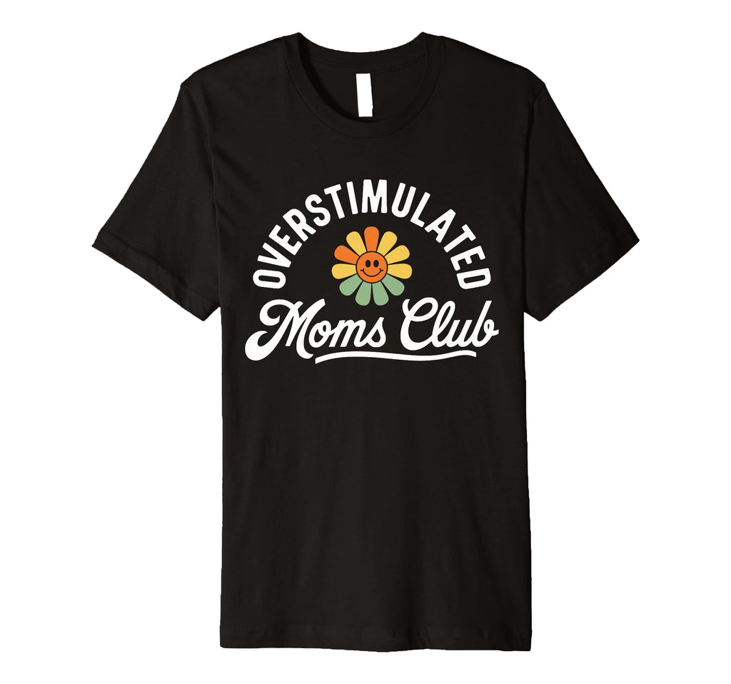 Overstimulated Moms Club Funny Mom Mama T-Shirt - Minimalist Print Unisex - T-Shirt, Sweatshirt, Hoodie