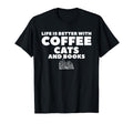 Life Is Better Coffee Cats And Books T-Shirt - Aesthetic Graphic Men Women - T-Shirt, Sweatshirt, Hoodie