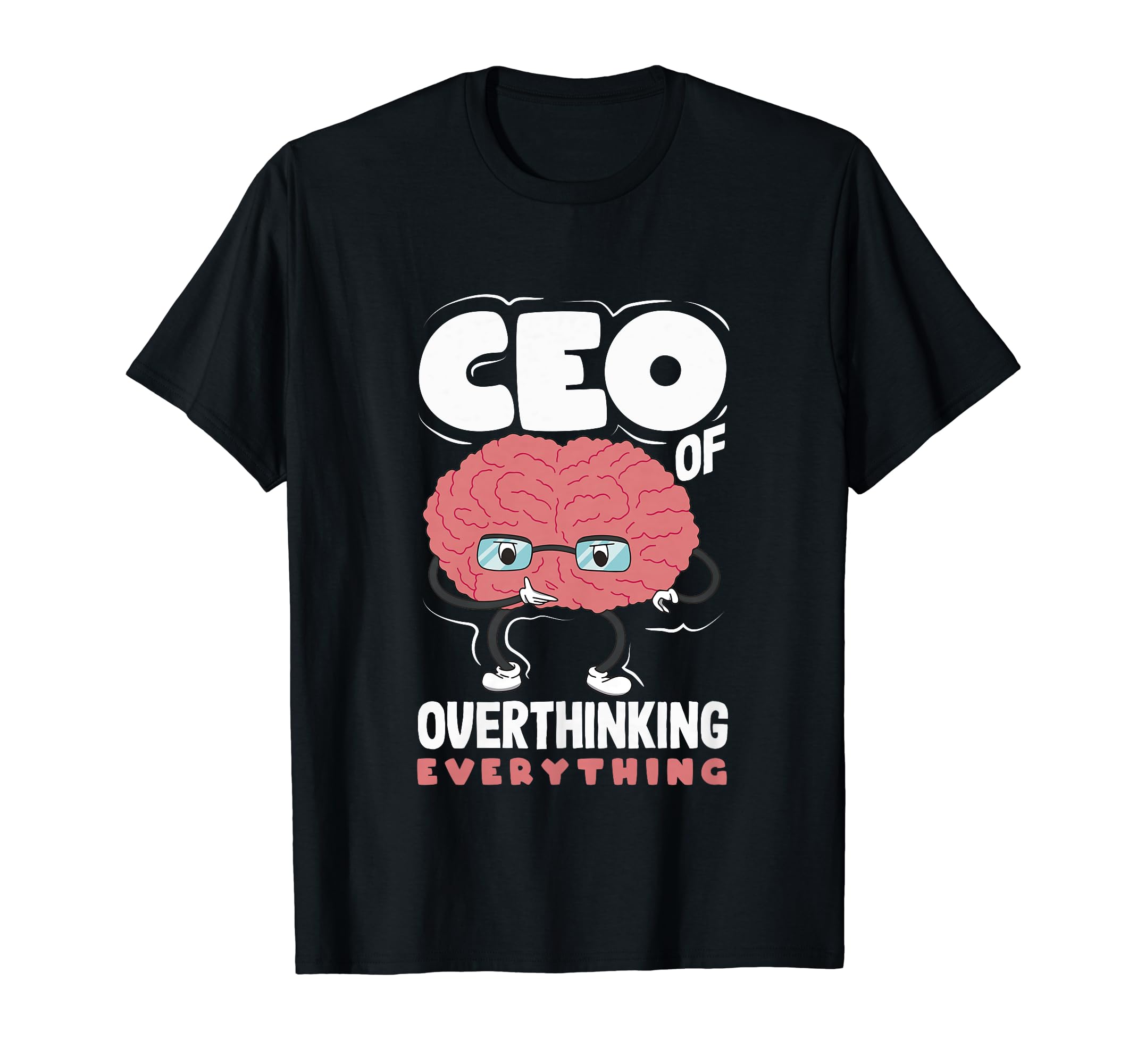 Ceo Overthinking Everything Funny T-Shirt - Novelty Apparel for Adults - T-Shirt, Sweatshirt, Hoodie
