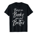 Literature Books Are Just Better T-Shirt - Minimalist Print Unisex - T-Shirt, Sweatshirt, Hoodie