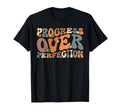 Progress Over Perfection Back To T-Shirt - Novelty Apparel Men Women - T-Shirt, Sweatshirt, Hoodie