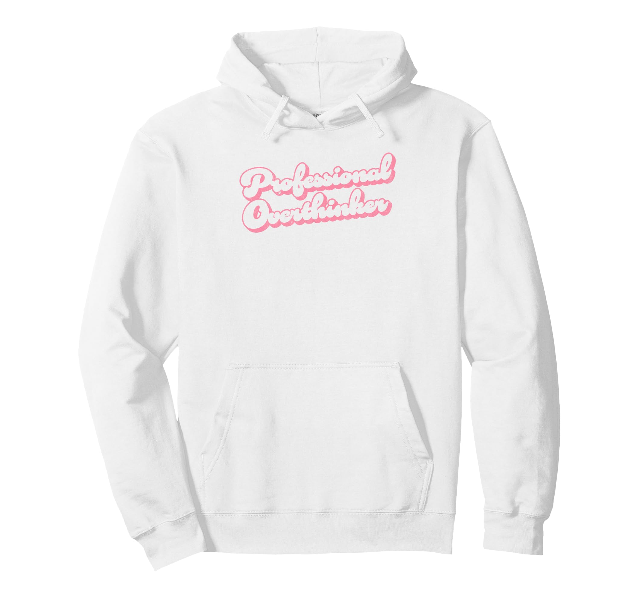 Professional Overthinker Funny Hoodie - Streetwear Style Unisex - T-Shirt, Sweatshirt, Hoodie