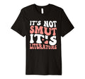 Its Not Smut Its Literature T-Shirt - Casual Everyday Wear Unisex - T-Shirt, Sweatshirt, Hoodie