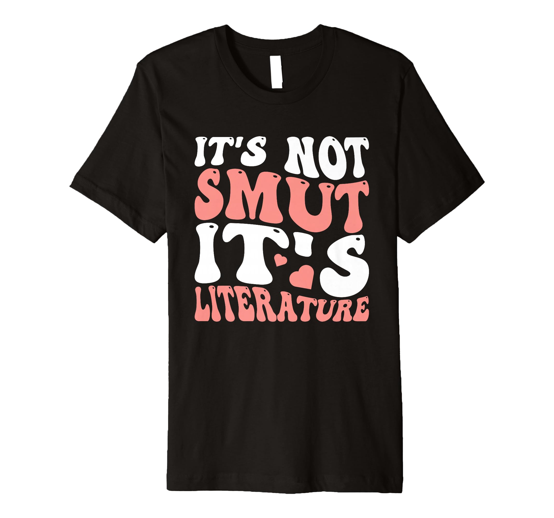Its Not Smut Its Literature T-Shirt - Casual Everyday Wear Unisex - T-Shirt, Sweatshirt, Hoodie
