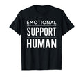 Emotional Support Human Therapist T-Shirt - Fun Novelty Design for Adults - T-Shirt, Sweatshirt, Hoodie