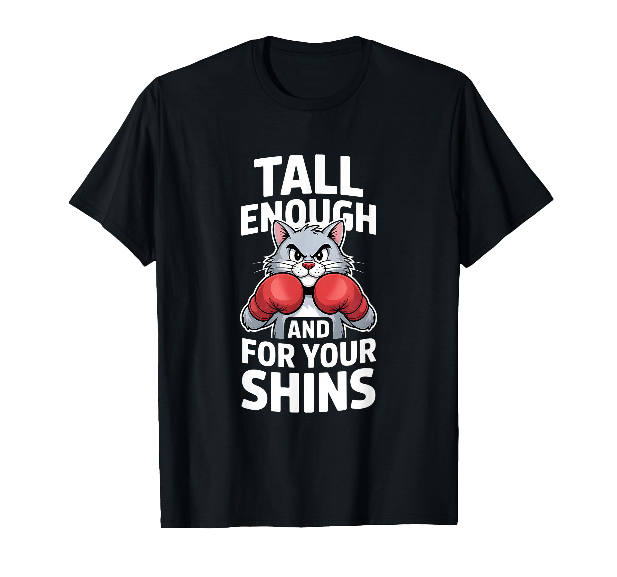 Tall Enough Your Shins Funny Boxing T-Shirt - Minimalist Print Men Women - T-Shirt, Sweatshirt, Hoodie