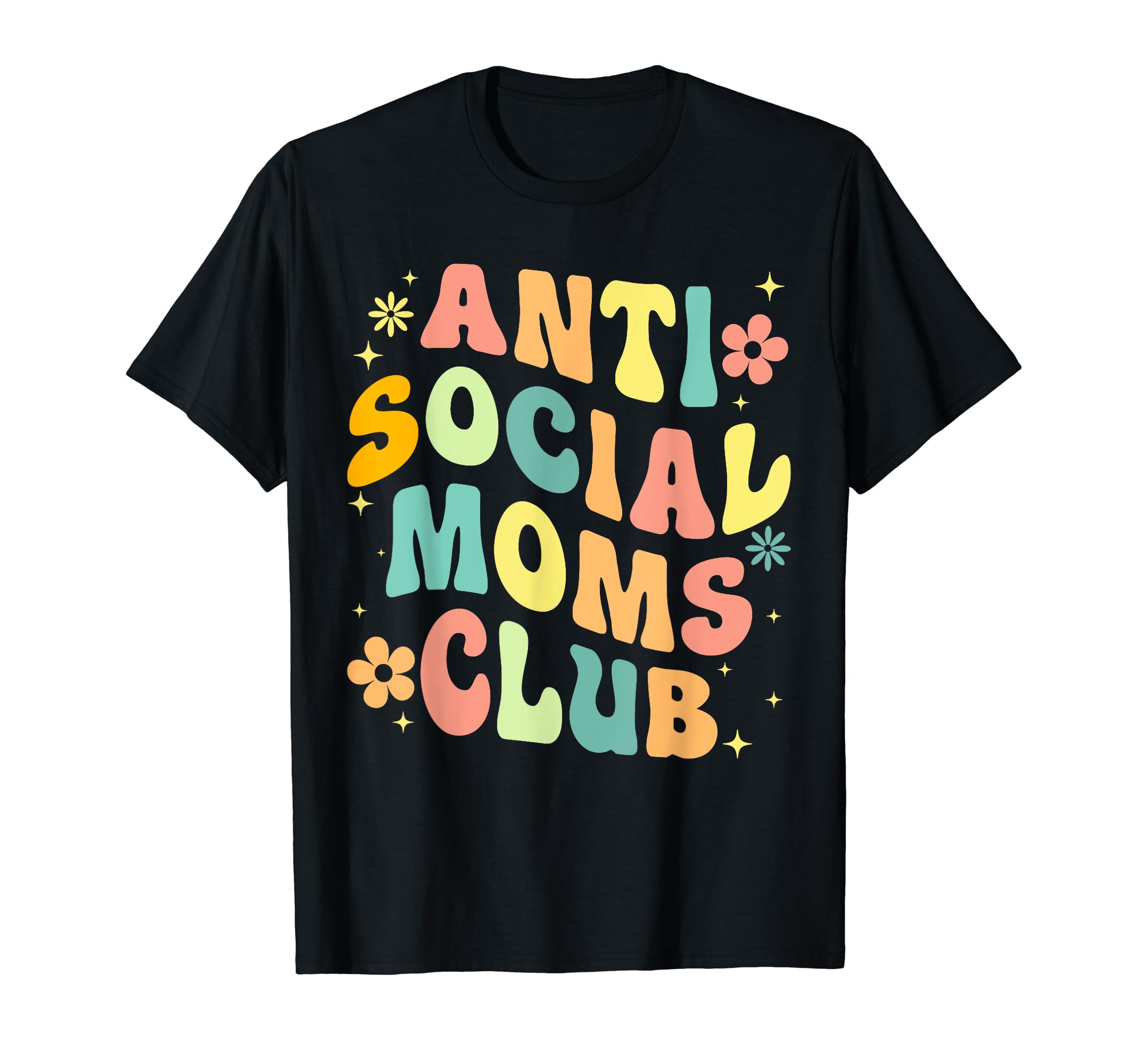Anti Social Moms Club Groovy T-Shirt - Streetwear Style for Adults - T-Shirt, Sweatshirt, Hoodie
