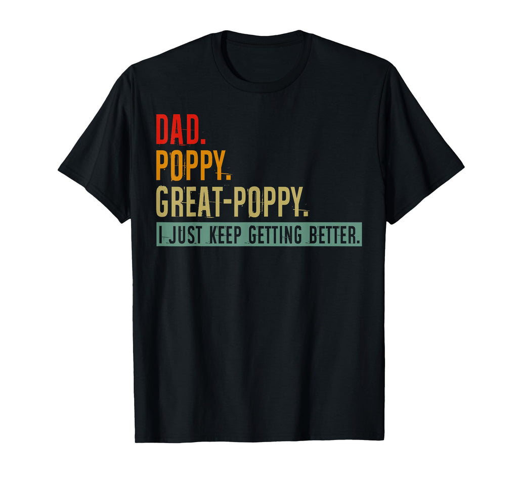 Dad Poppy Great Poppy I Just Keep T-Shirt - Unique Graphic for Adults - T-Shirt, Sweatshirt, Hoodie