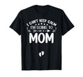 I Cant Keep Calm Im Going To Be Mom First T-Shirt - Unique Graphic Unisex - T-Shirt, Sweatshirt, Hoodie