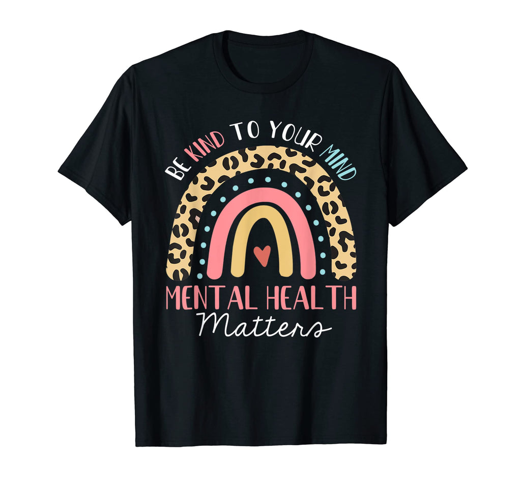 Be Kind To Your Mind Mental Health T-Shirt - Graphic Print Men Women - T-Shirt, Sweatshirt, Hoodie