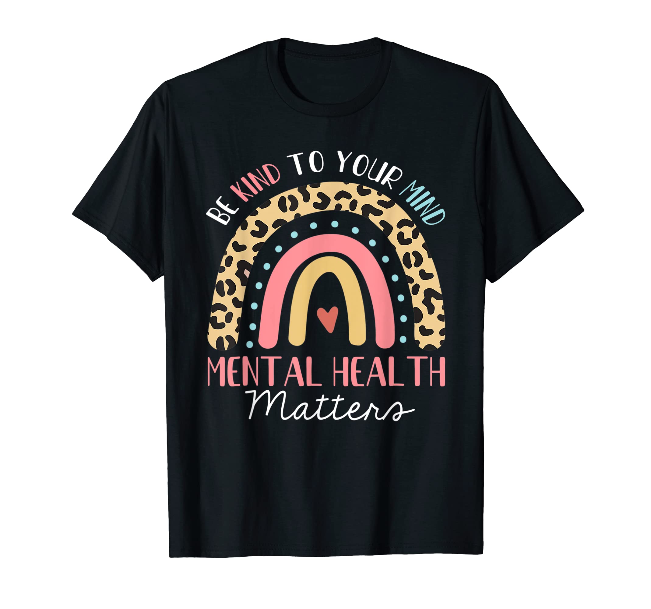 Be Kind To Your Mind Mental Health T-Shirt - Graphic Print Men Women - T-Shirt, Sweatshirt, Hoodie