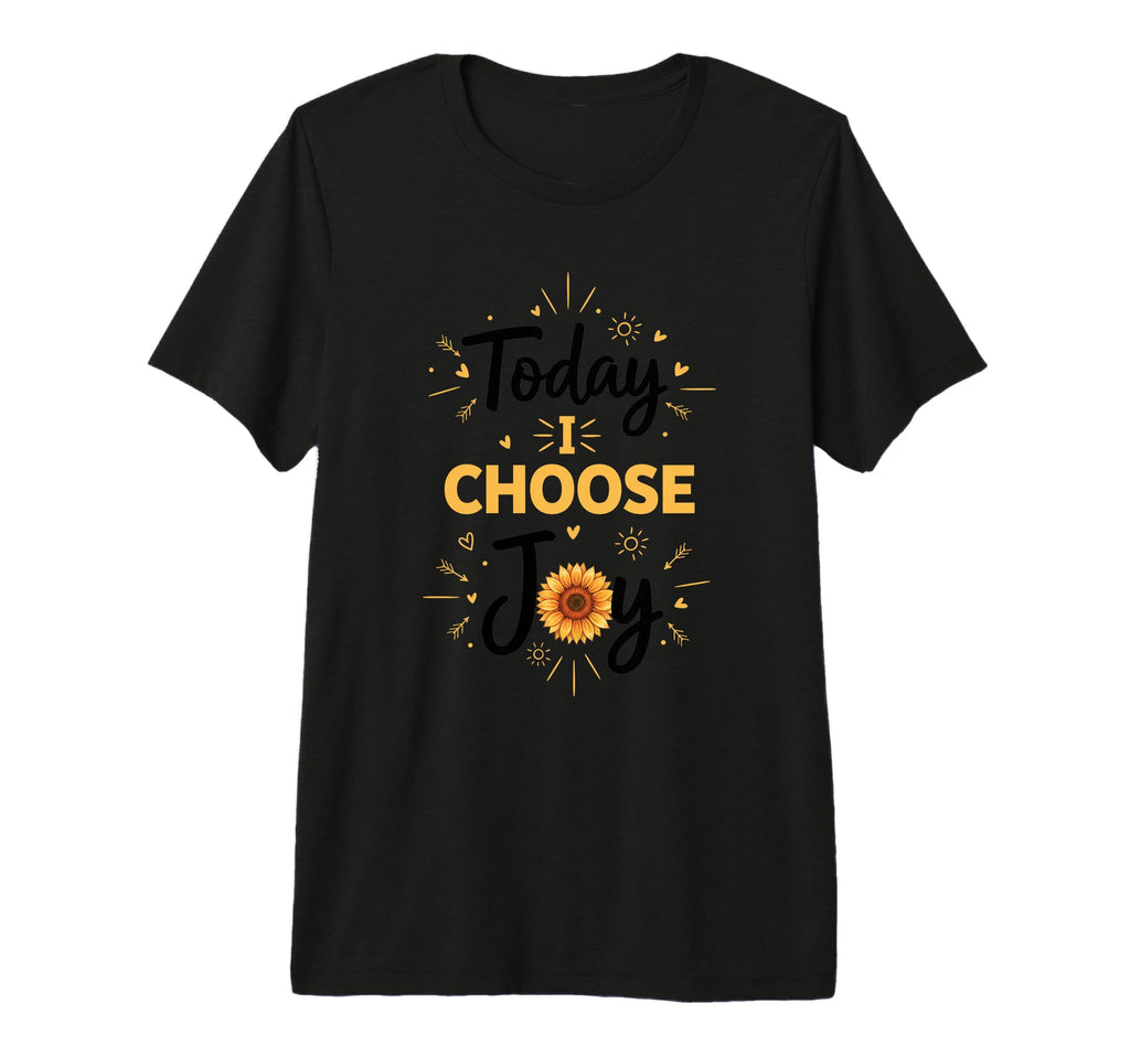 Today I Choose Joy Christian Inspirational T-Shirt - Unique Graphic Unisex - T-Shirt, Sweatshirt, Hoodie