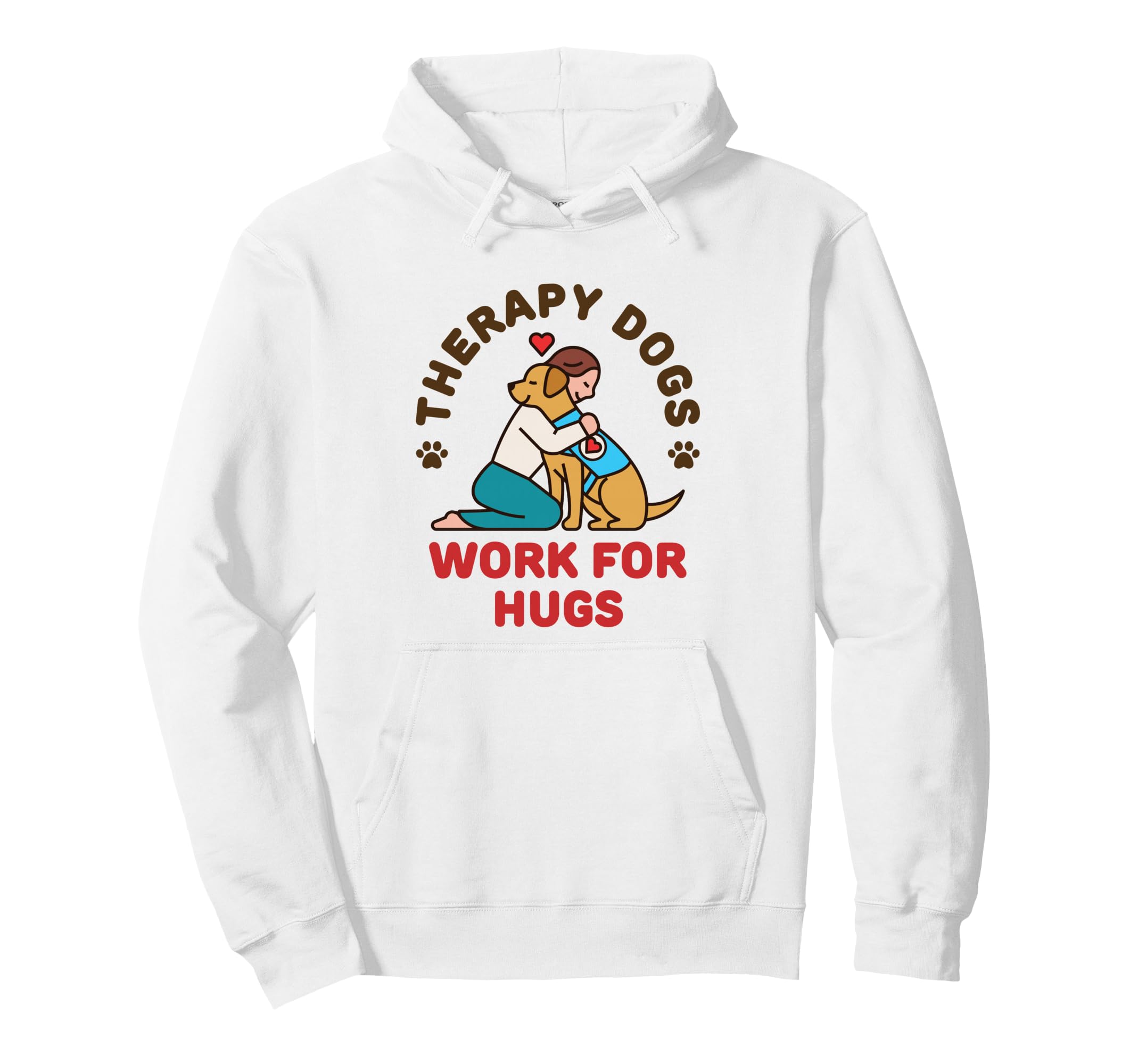 Therapy Dogs Work Hugs Dog Owner Handler Hoodie - Trendy Graphic Men Women - T-Shirt, Sweatshirt, Hoodie