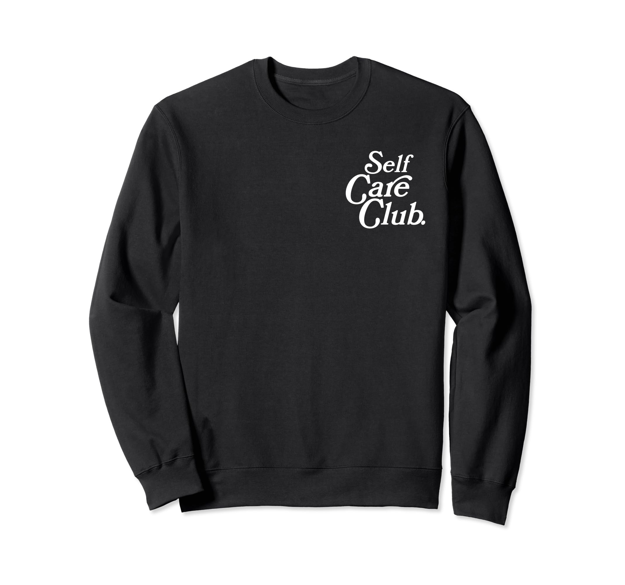 Self Care Club Positive Aesthetic Sweatshirt - Graphic Print Men Women - T-Shirt, Sweatshirt, Hoodie