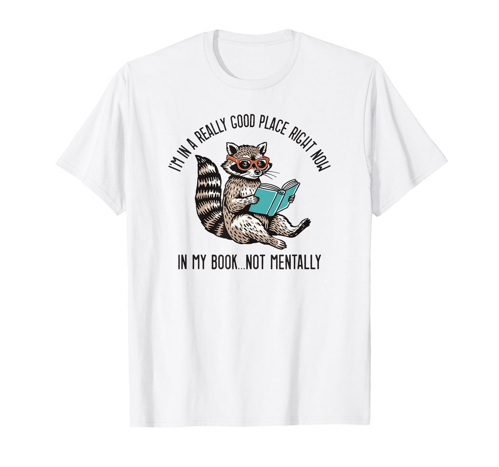 Im Really Good Place Right Now Book T-Shirt - Unique Graphic Men Women - T-Shirt, Sweatshirt, Hoodie