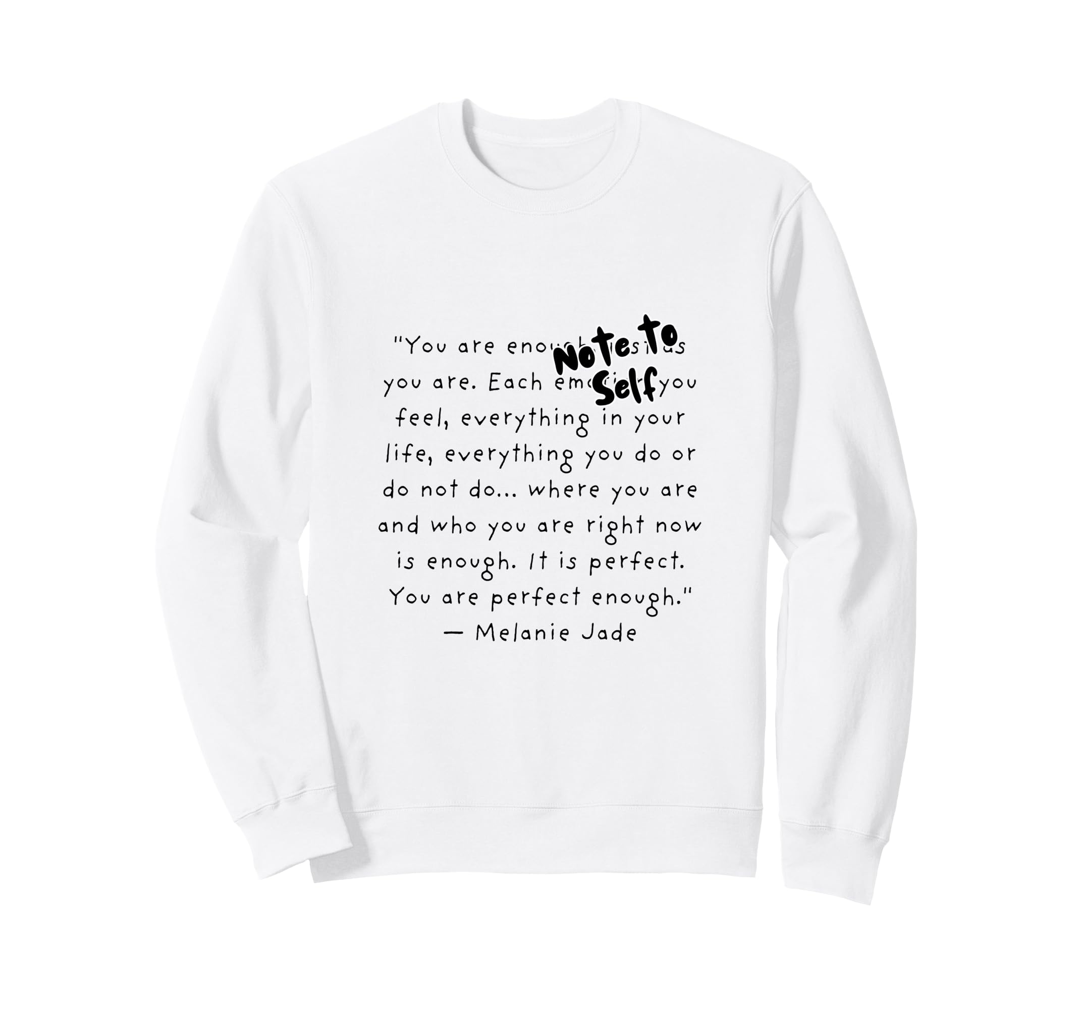 Motivational Positivity Quotes Sweatshirt - Fun Novelty Design for Adults - T-Shirt, Sweatshirt, Hoodie