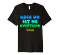 Hold Let Me Overthink This Overthinker T-Shirt - Graphic Print for Adults - T-Shirt, Sweatshirt, Hoodie