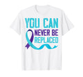 Suicide Awareness You Can Never Be Replaced T-Shirt - Graphic Print Unisex - T-Shirt, Sweatshirt, Hoodie