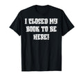 Readers Avid Readers I Closed My Book T-Shirt - Trendy Graphic Men Women - T-Shirt, Sweatshirt, Hoodie